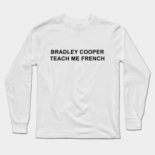 Bradley Cooper Teach Me French Long Sleeve T-Shirt